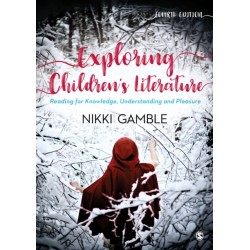 Exploring Children's Literature: Reading for Knowledge, Understanding and Pleasure