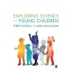 Exploring Science with Young Children: A Developmental Perspective