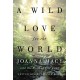 A Wild Love for the World: Joanna Macy and the Work of Our Time