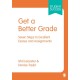 Get a Better Grade: Seven Steps to Excellent Essays and Assignments