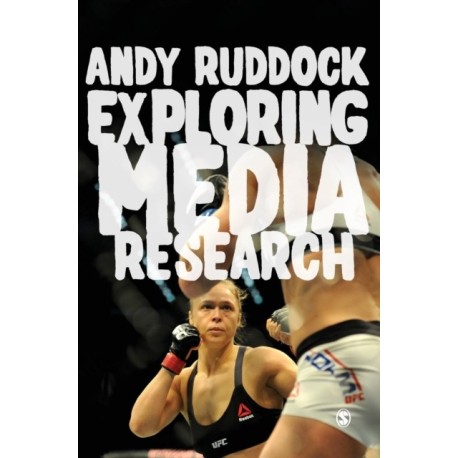 Exploring Media Research: Theories, Practice, and Purpose