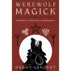 Werewolf Magick: Authentic Practical Lycanthropy