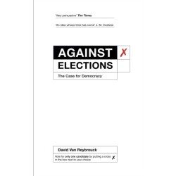 Against Elections: The Case for Democracy