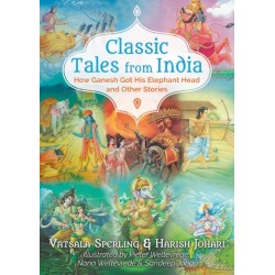 Classic Tales from India: How Ganesh Got His Elephant Head and Other Stories