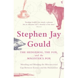 The Hedgehog, The Fox And The Magister's Pox: Mending and Minding the Misconceived Gap Between Science and the Humanities