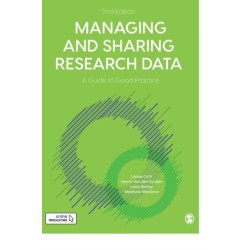 Managing and Sharing Research Data: A Guide to Good Practice