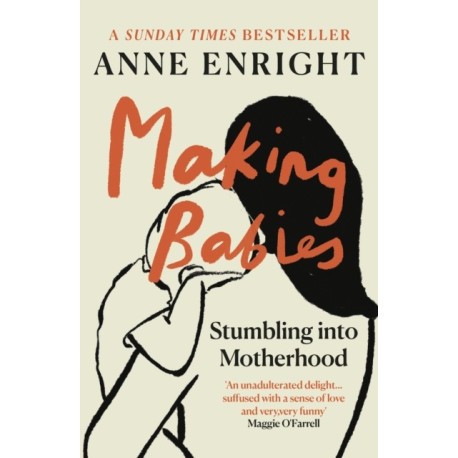 Making Babies: the Sunday Times bestselling memoir of stumbling into motherhood
