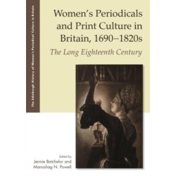 Women's Periodicals and Print Culture in Britain, 1690-1820s: The Long Eighteenth Century