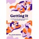 Getting It: A Guide to Hot, Healthy Hookups and Shame-Free Sex