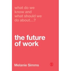 What Do We Know and What Should We Do About the Future of Work?