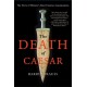 The Death of Caesar: The Story of History's Most Famous Assassination