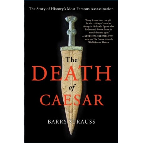 The Death of Caesar: The Story of History's Most Famous Assassination
