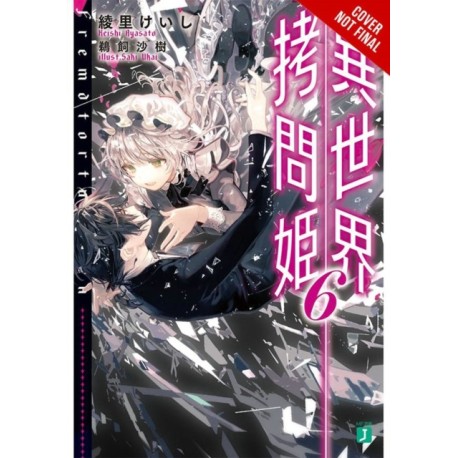 Torture Princess: Fremd Torturchen, Vol. 6 (light novel)