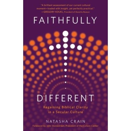 Faithfully Different: Regaining Biblical Clarity in a Secular Culture