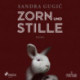 Zorn und Stille