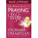 The Power of a Praying Wife Book of Prayers