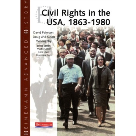 Heinemann Advanced History: Civil Rights in the USA 1863-1980