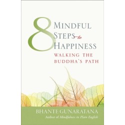 Eight Mindful Steps to Happiness: Walking the Buddha's Path