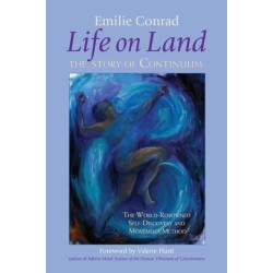 Life on Land: The Story of Continuum, the World-Renowned Self-Discovery and Movement Method