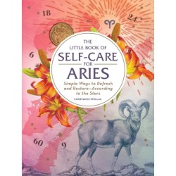 The Little Book of Self-Care for Aries: Simple Ways to Refresh and Restore—According to the Stars
