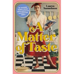 A Matter of Taste: The Australian Women's Weekly and Its Influence on Australian Food Culture