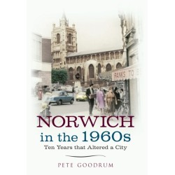 Norwich in the 1960s: Ten Years That Altered a City