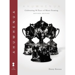 Ahuwhenua Celebrating 90 Years of Maori Farming (Revised)