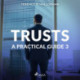 Trusts – A Practical Guide 3
