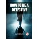 How to Be a Detective (Edition2023)