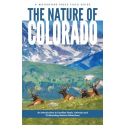 The Nature of Colorado: An Introduction to Familiar Plants, Animals and Outstanding Natural Attractions