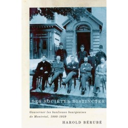 Des Societes Distinctes: Gouverner Les Banlieues Bourgeoises De Montreal, 1880-1939