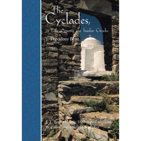 The Cyclades, or Life Among the Insular Greeks: First Published in 1885, a revised edition with additional material