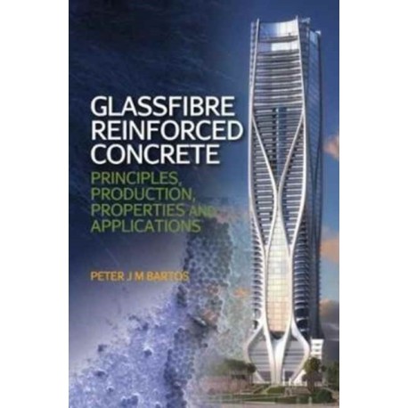 Glassfibre Reinforced Concrete: Principles, Production, Properties and Applications