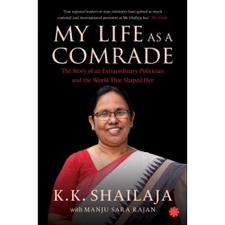 My Life as a Comrade: The Story of an Extraordinary Politician and the World That Shaped Her