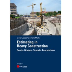Estimating in Heavy Construction: Roads, Bridges, Tunnels, Foundations