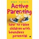 Active Parenting: How to Raise Your Child to Be Positive