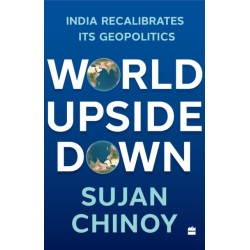 World Upside Down: India Recalibrates Its Geopolitics