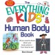 The Everything KIDS' Human Body Book: All You Need to Know About Your Body Systems - From Head to Toe!