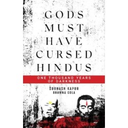 Gods Must Have Cursed Hindus: One Thousand Years of Darkness