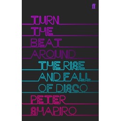 Turn the Beat Around: The Secret History of Disco