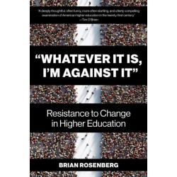 Whatever It Is, I'm Against It: Resistance to Change in Higher Education