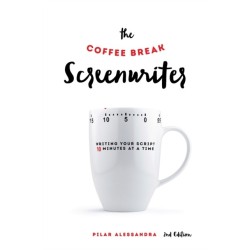The Coffee Break Screenwriter: Writing Your Script Ten Minutes at a Time