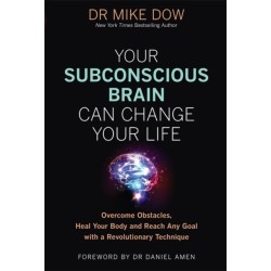 Your Subconscious Brain Can Change Your Life: Overcome Obstacles, Heal Your Body, and Reach Any Goal with a Revolutionary Technique
