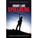 Shoot Like Spielberg: The Visual Secrets of Action, Wonder and Emotional Adventure