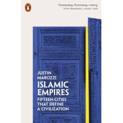 Islamic Empires: Fifteen Cities that Define a Civilization