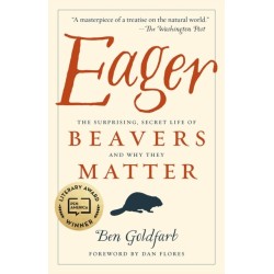 Eager: The Surprising, Secret Life of Beavers and Why They Matter