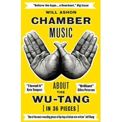 Chamber Music: About the Wu-Tang (in 36 Pieces)