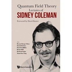 Lectures Of Sidney Coleman On Quantum Field Theory: Foreword By David Kaiser