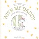 With My Daddy: A Book of Love and Family