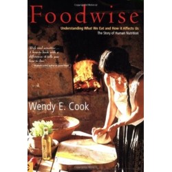 Foodwise: Understanding What We Eat and How it Affects Us, the Story of Human Nutrition